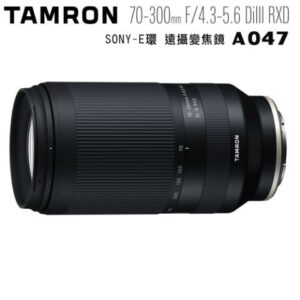 TAMRON  70-300mm F4.5-6.3 Di III RXD  Sony E 接環 A047 公司貨tamron收購